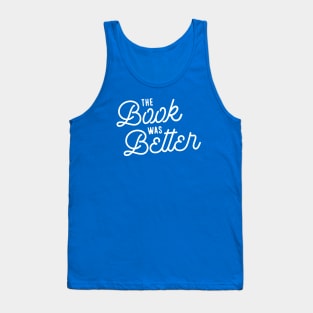 The Book was Better (Version 2) Tank Top